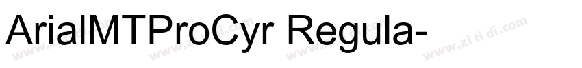ArialMTProCyr Regula字体转换 ArialMTProCyr Regula字体转换